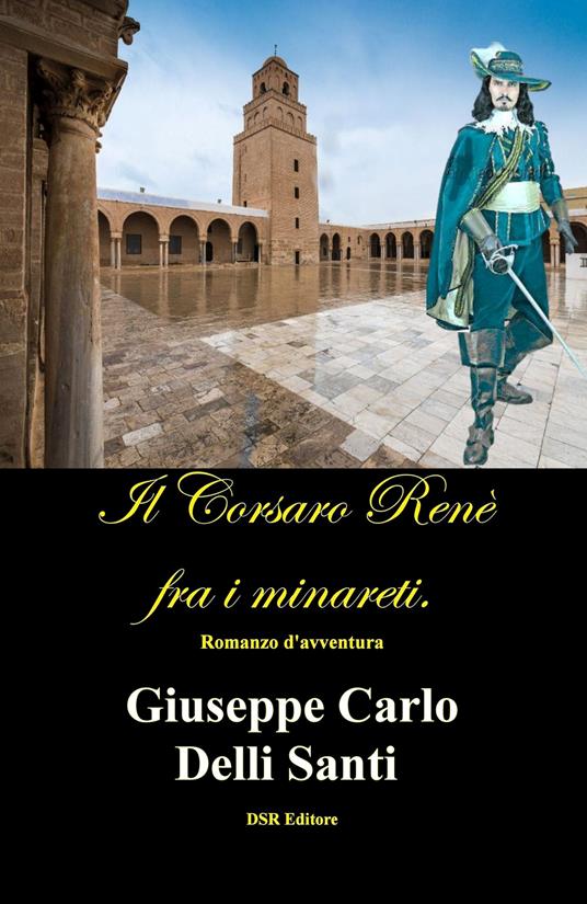 H1-c-Il corsaro Renè fra i minareti - Giuseppe Carlo Delli Santi - ebook
