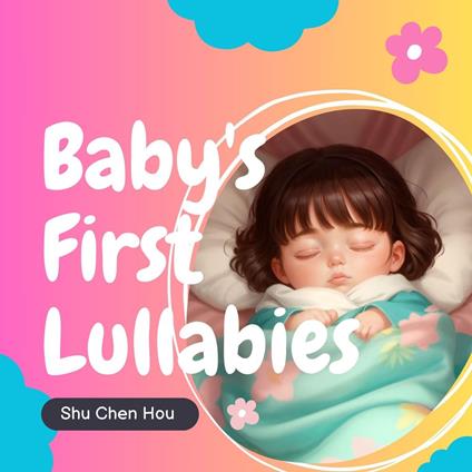 Baby's First Lullabies: A Soothing Bedtime Story and Audiobook for Kids