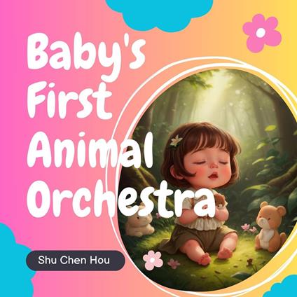 Baby's First Animal Orchestra: A Musical Bedtime Story and Audiobook for Kids