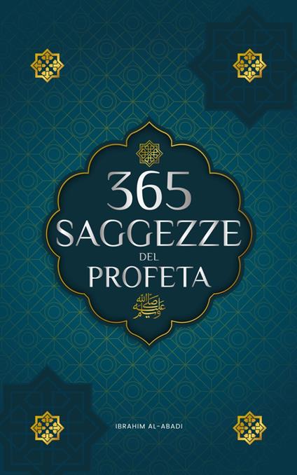365 Saggezze del Profeta Muhammad - Ibrahim Al-Abadi,Islam Way - ebook