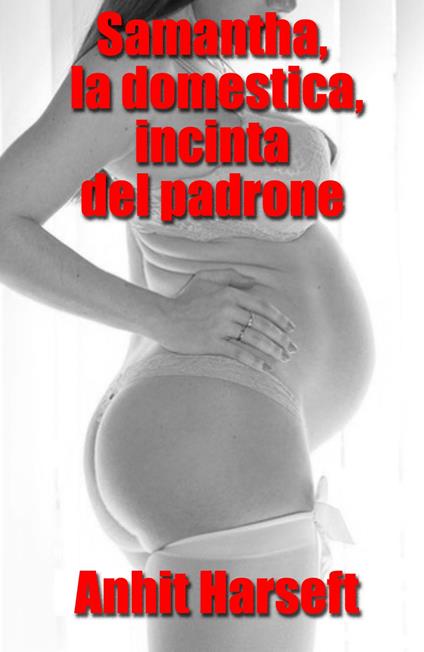 Samantha, la domestica, incinta del padrone - Anhit Harseft - ebook