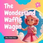 The Wonderland Waffle Wagon: A Sweet Bedtime Story Audiobook with Color Pages and Puzzle Inside
