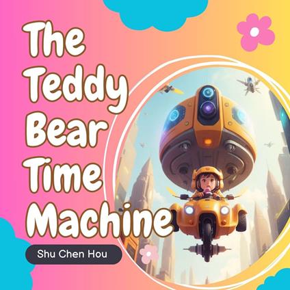 The Teddy Bear Time Machine: A Time-Traveling Bedtime Story Audiobook with Color Pages and Puzzle Inside