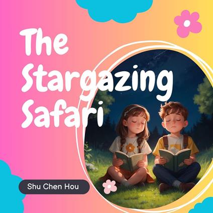 The Stargazing Safari: A Celestial Kids Audiobook Adventure
