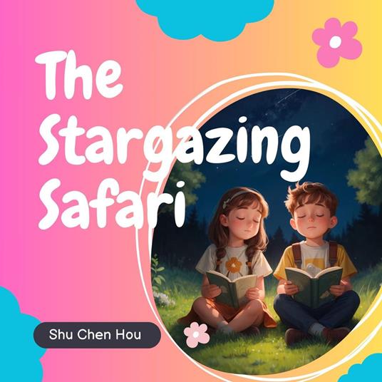 The Stargazing Safari: A Celestial Kids Audiobook Adventure