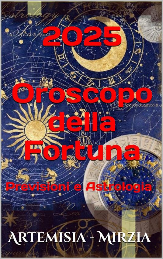 2025 Oroscopo della Fortuna - Mirzia Artemisia - ebook