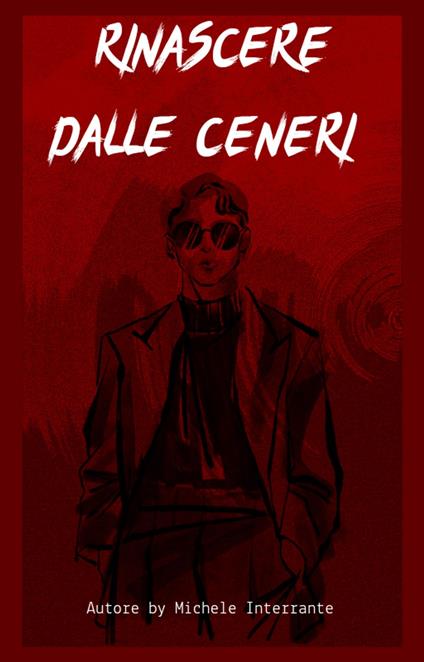 Rinascere Dalle Ceneri - Michele Interrante - ebook