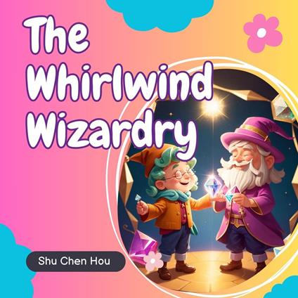 The Whirlwind Wizardry: A Magical Bedtime Story Audiobook with Color Pages and Puzzle Inside