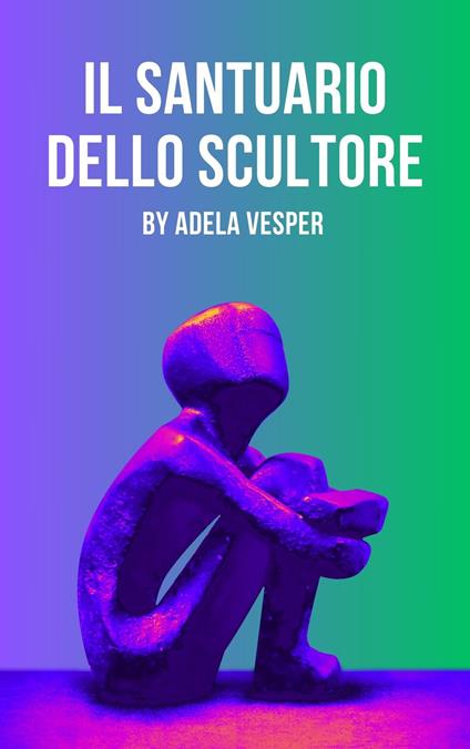 Il Santuario dello Scultore - Adela Vesper - ebook