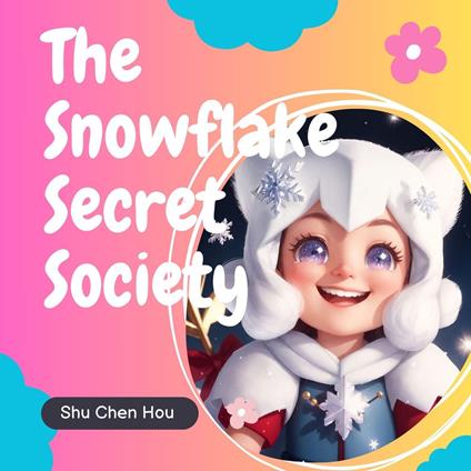 The Snowflake Secret Society: A Magical Bedtime Story Audiobook with Color Pages and Puzzle Inside