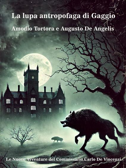 La lupa antropofaga di Gaggio - Augusto De Angelis,Amodio Tortora - ebook
