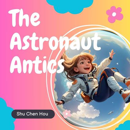 The Astronaut Antics: A Colorful Bedtime Story Audiobook with Coloring Pages and Puzzle Inside