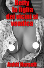 Betty la figlia dei vicini si vendica