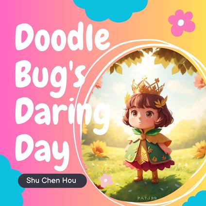 Doodle Bug's Daring Day: An Adventure in Creativity