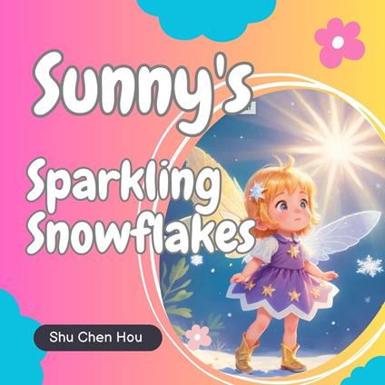 Sunny's Sparkling Snowflakes: A Magical Bedtime Picture Audiobook