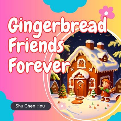 Gingerbread Friends Forever: A Sweet Bedtime Picture Audiobook