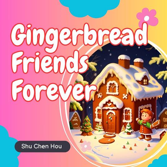 Gingerbread Friends Forever: A Sweet Bedtime Picture Audiobook