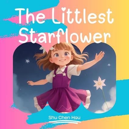 The Littlest Starflower: A Radiant Bedtime Picture Audiobook