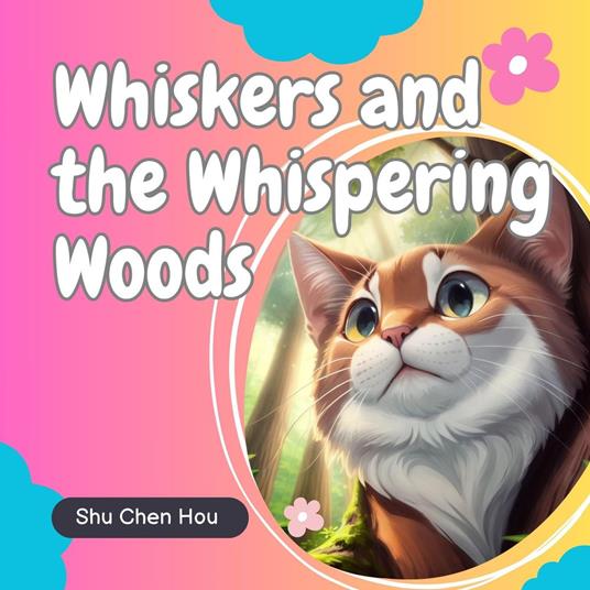 Whiskers and the Whispering Woods: A Magical Bedtime Picture Audiobook