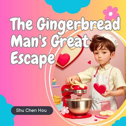 The Gingerbread Man's Great Escape: Joe's Sweet Adventure