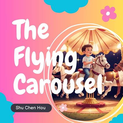 The Flying Carousel: A Magical Bedtime Story Audiobook with Coloring Page and Puzzle Included