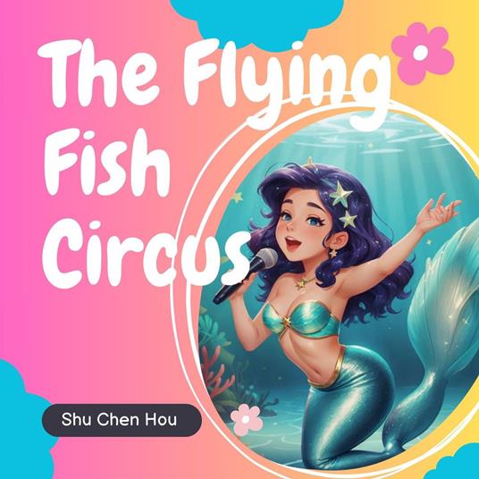 The Flying Fish Circus: A Magical Bedtime Story Audiobook with Coloring Page and Puzzle Inside