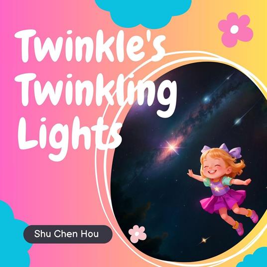 Twinkle's Twinkling Lights: A Heartwarming Kids' Bedtime Story Picture Audiobook