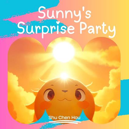 Sunny's Surprise Party: A Joyful Kids' Bedtime Story Picture Audiobook