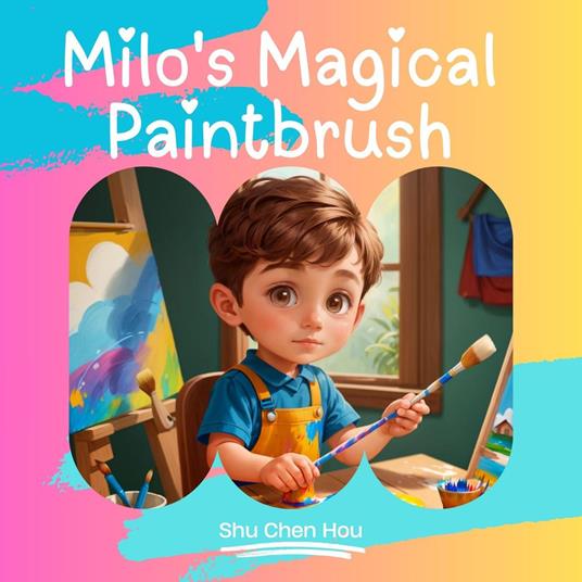 Milo's Magical Paintbrush: A Kids' Bedtime Story Picture Audiobook