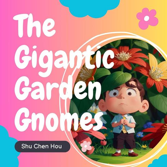 The Gigantic Garden Gnomes: A Magical Bedtime Story Audiobook