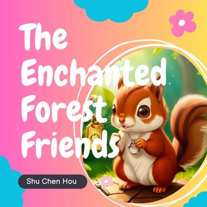 The Enchanted Forest Friends: A Kids' Bedtime Story Picture Audiobook