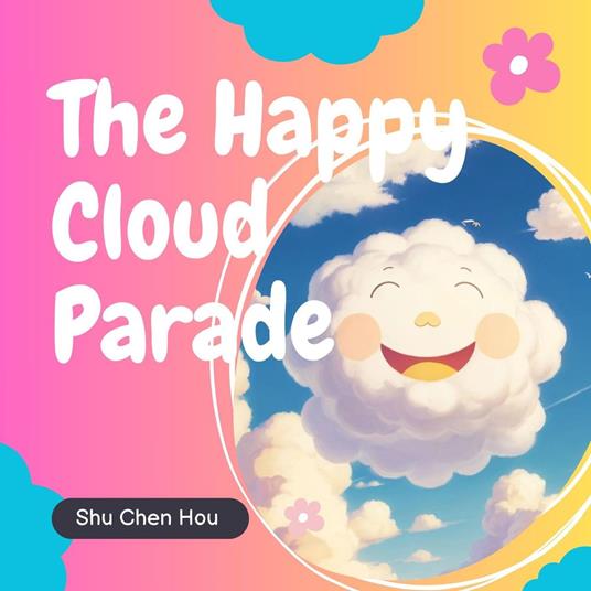 The Happy Cloud Parade: A Kids' Bedtime Story Picture Audiobook
