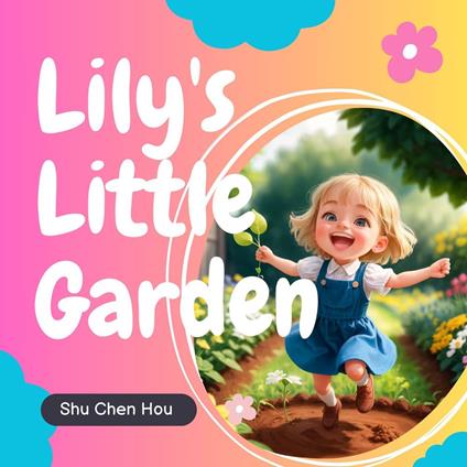 Lily's Little Garden: A Magical Kids' Bedtime Story Picture Audiobook