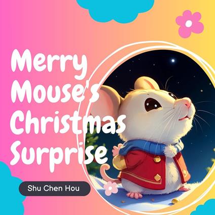 Merry Mouse's Christmas Surprise: A Festive Kids' Bedtime Story Picture Audiobook