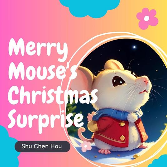 Merry Mouse's Christmas Surprise: A Festive Kids' Bedtime Story Picture Audiobook