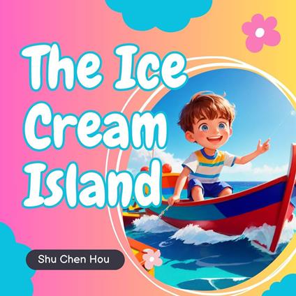 The Ice Cream Island: A Sweet Bedtime Story Audiobook with Coloring Page and Puzzle Inside
