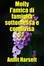 Molly l'amica di famiglia sottomessa e condivisa