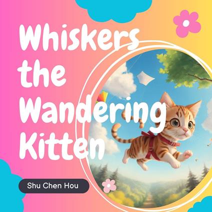 Whiskers the Wandering Kitten: A Kids' Bedtime Story Picture Audiobook