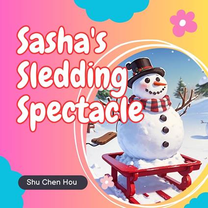 Sasha's Sledding Spectacle: A Kids' Bedtime Story Picture Audiobook