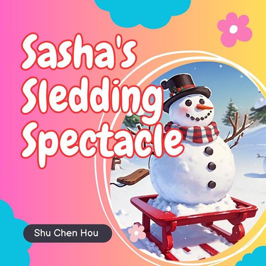 Sasha's Sledding Spectacle: A Kids' Bedtime Story Picture Audiobook
