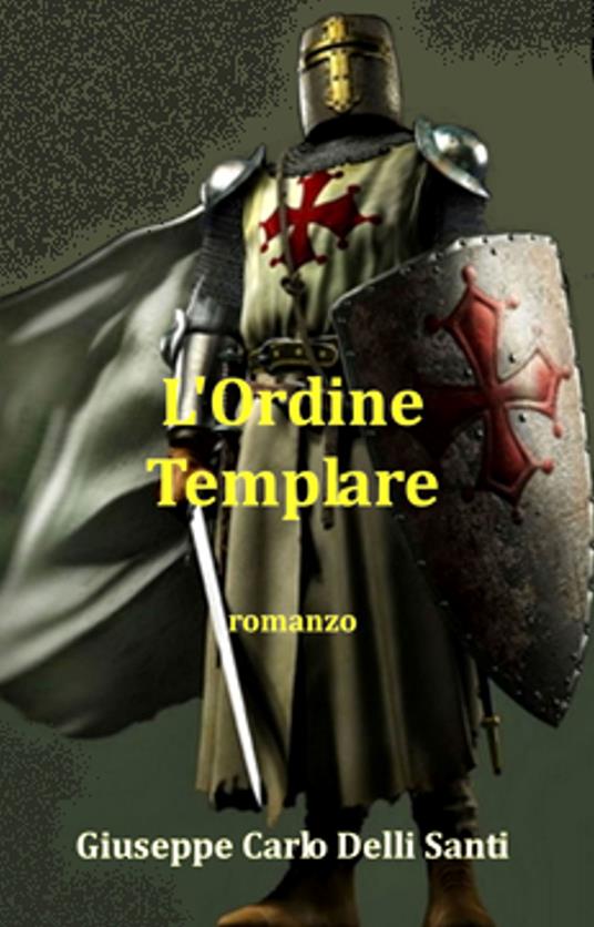 L'Ordine Templare - Giuseppe Carlo Delli Santi - ebook