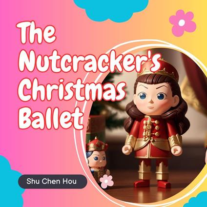 The Nutcracker's Christmas Ballet: A Kids' Bedtime Story Picture Audiobook
