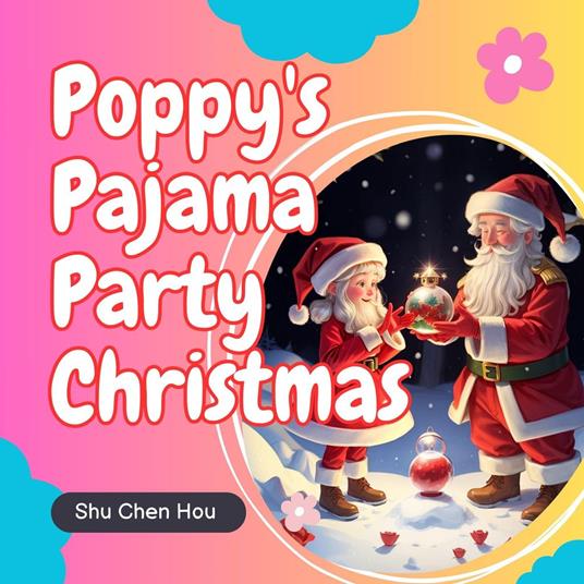 Poppy's Pajama Party Christmas: A Kids' Bedtime Story Picture Audiobook
