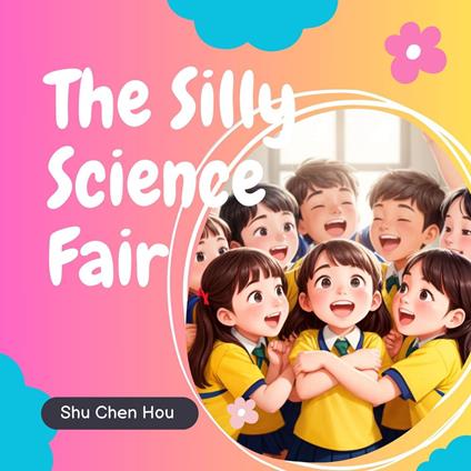 The Silly Science Fair: A Kids' Bedtime Story Picture Audiobook with Piano Music
