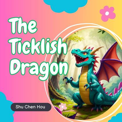 The Ticklish Dragon: A Kids' Bedtime Story Picture Audiobook with Enchanting Piano Music
