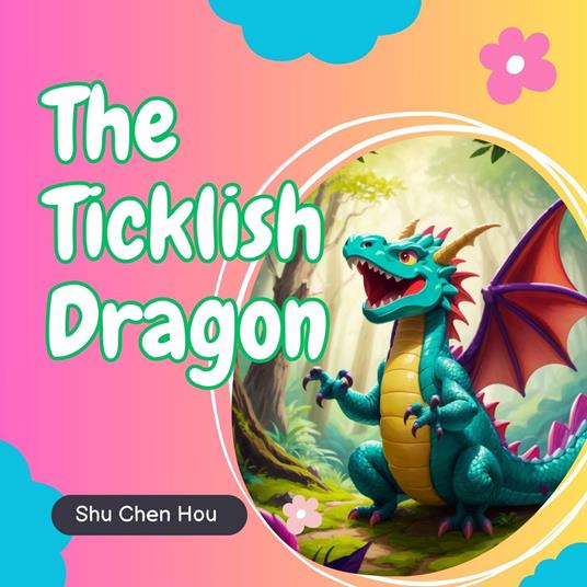 The Ticklish Dragon: A Kids' Bedtime Story Picture Audiobook with Enchanting Piano Music