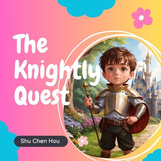 The Knightly Quest: A Kids' Bedtime Story Picture Audiobook with Enchanting Piano Music