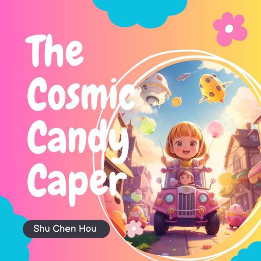 The Cosmic Candy Caper: A Kids' Bedtime Story Picture Audiobook with Galactic Piano Tunes