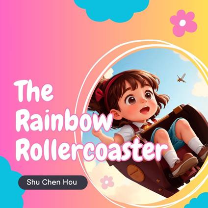 The Rainbow Rollercoaster: A Kids' Bedtime Story Picture Audiobook with Magical Color Effects