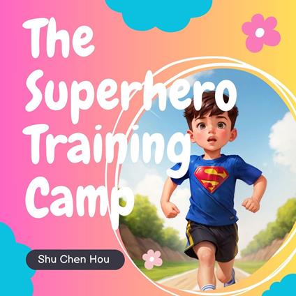 The Superhero Training Camp: A Kids' Bedtime Story Picture Audiobook with Inspiring Piano Music